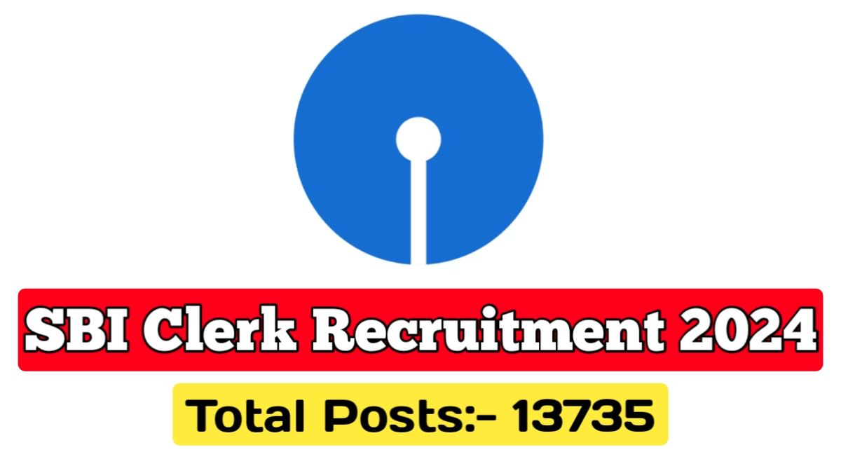 SBI Clerk Vacancy 2024: एसबीआई में 13 हज़ार पदों पर निकली बंपर भर्ती, आज से आवेदन शुरू