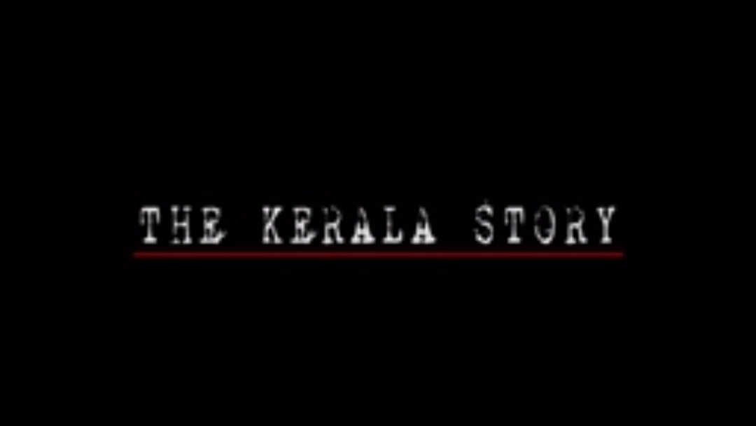 The Kerala Story  :  फिल्म बयां करेगी 32 हजार महिलाओं के गायब होने और धर्म परिवर्तन की कहानी